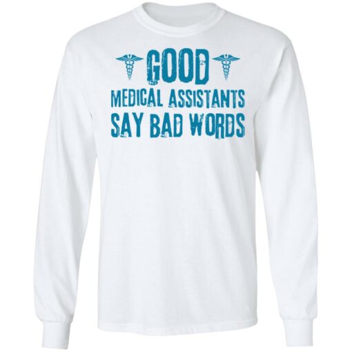 Good medical assistants say bad words shirt $19.95