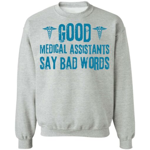 Good medical assistants say bad words shirt $19.95 redirect03182021230315 7