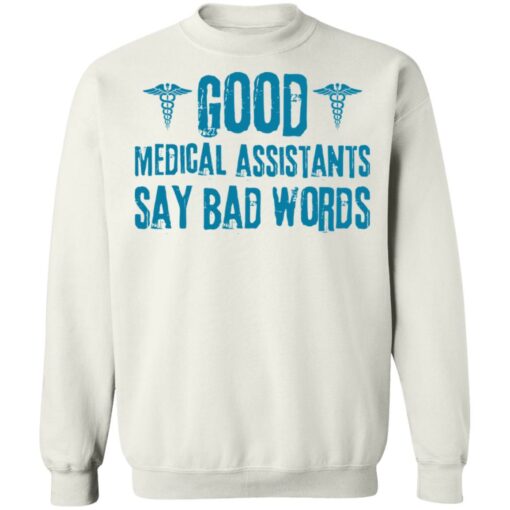 Good medical assistants say bad words shirt $19.95