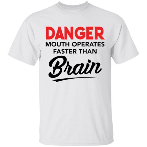 Danger mouth operates faster than brain shirt $19.95