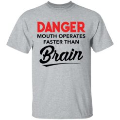 Danger mouth operates faster than brain shirt $19.95