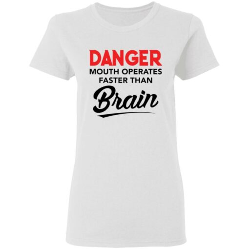 Danger mouth operates faster than brain shirt $19.95