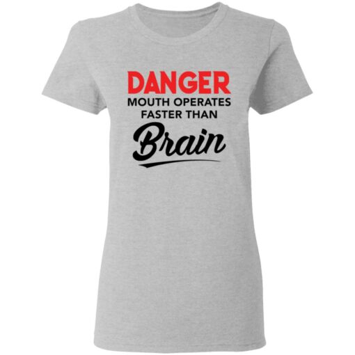 Danger mouth operates faster than brain shirt $19.95 redirect03182021230333 13