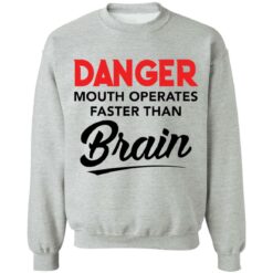 Danger mouth operates faster than brain shirt $19.95 redirect03182021230333 18