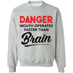 Danger mouth operates faster than brain shirt $19.95