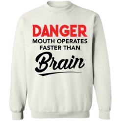 Danger mouth operates faster than brain shirt $19.95