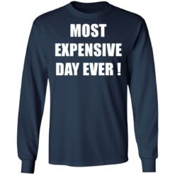 Most expensive day ever shirt $19.95