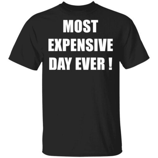 Most expensive day ever shirt $19.95 redirect03182021230333