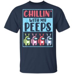 Chillin' with my peeps cute A mong US shirt $19.95 redirect03192021000308 1