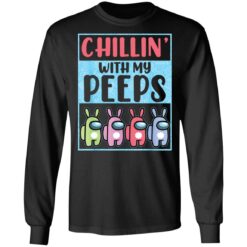 Chillin' with my peeps cute A mong US shirt $19.95