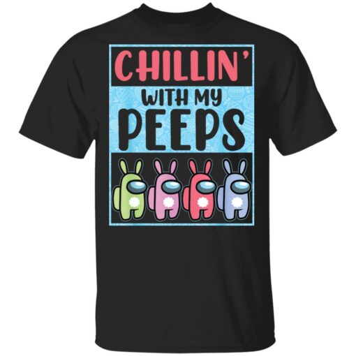 Chillin' with my peeps cute A mong US shirt $19.95