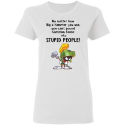 Marvin the Martian no matter how big a hammer you use you can’t common sense shirt $19.95 redirect03192021010318 2