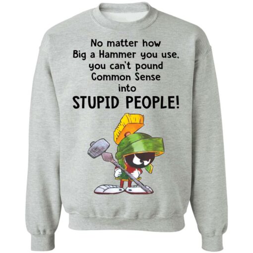 Marvin the Martian no matter how big a hammer you use you can’t common sense shirt $19.95 redirect03192021010318 8