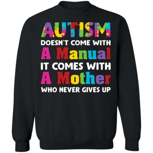 Autism doesn't come with a manual it comes with a mother who never give up shirt $19.95 redirect03192021020358 8