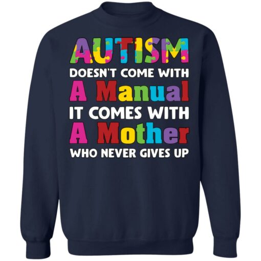 Autism doesn't come with a manual it comes with a mother who never give up shirt $19.95 redirect03192021020358 9