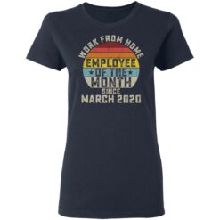 Work from home employee of the month since march 2020 shirt $19.95