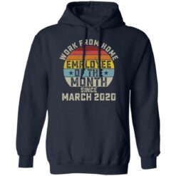 Work from home employee of the month since march 2020 shirt $19.95