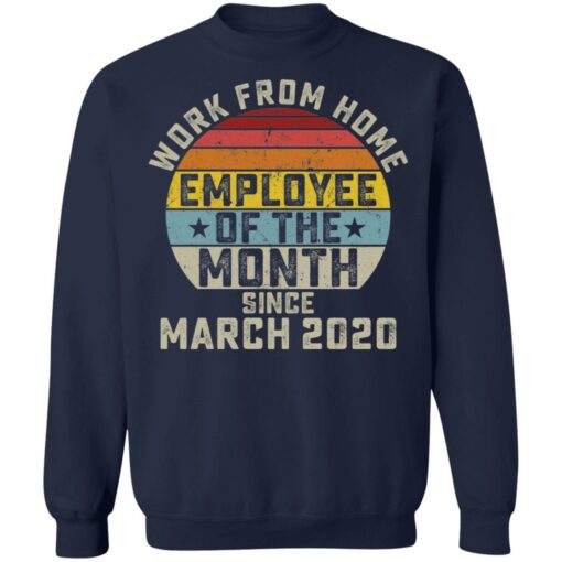 Work from home employee of the month since march 2020 shirt $19.95