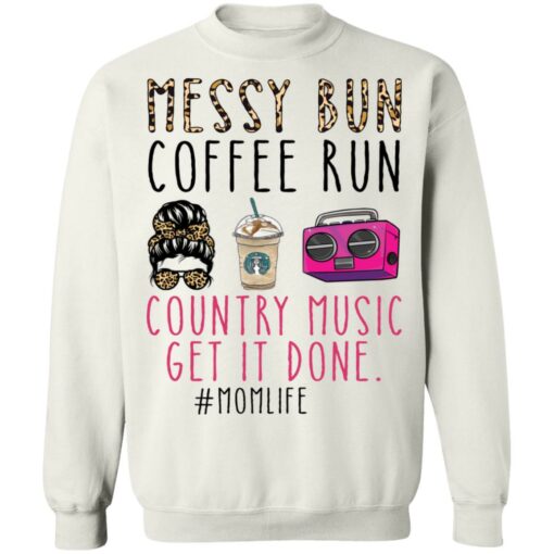 Messy bun coffee run country music get it done momlife shirt $19.95