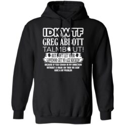 IDKWTF Mr greg abbott talmbout but don’t let your govenor get yo azz kicked shirt $19.95