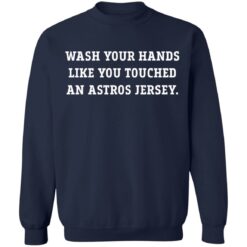 Wash your hands like you touched an astros jersey shirt $19.95