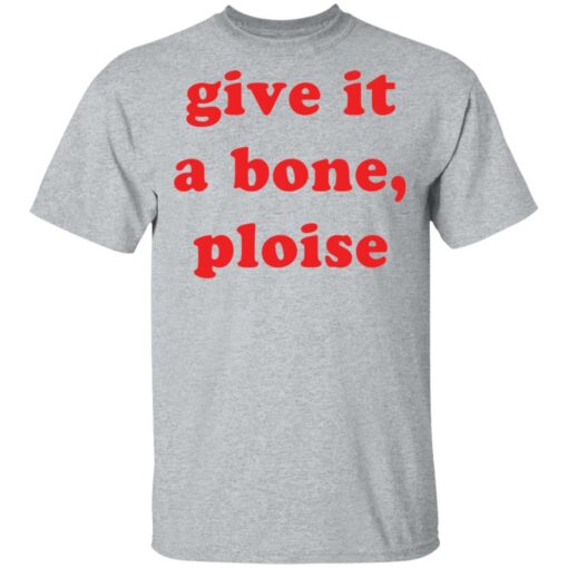 Give it a bone ploise shirt $19.95