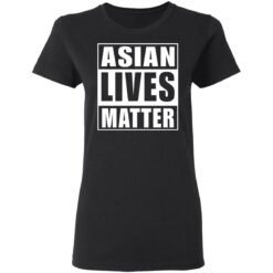 Asian lives matter shirt $19.95