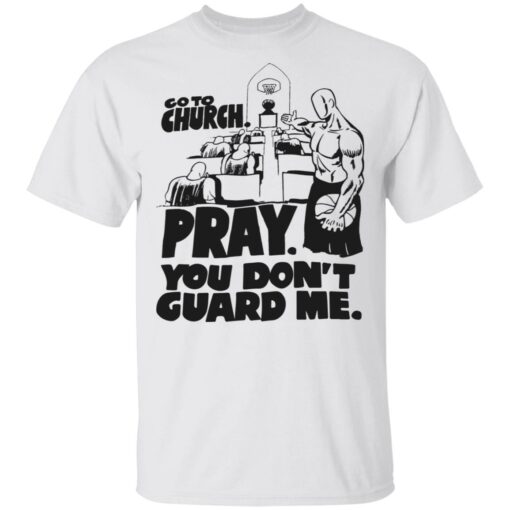 Go to church pray you don't guard me shirt $19.95