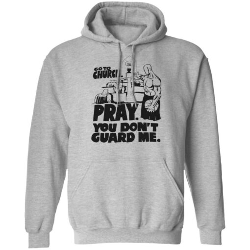 Go to church pray you don't guard me shirt $19.95