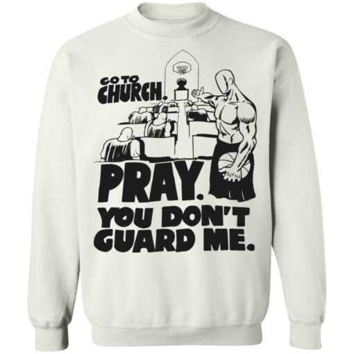 Go to church pray you don't guard me shirt $19.95