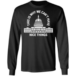 This is why can’t have nice things shirt $19.95