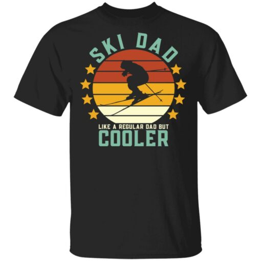 Ski dad like a regular dad but cooler shirt $19.95