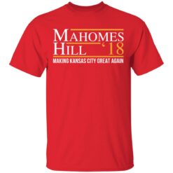Mahomes hill ’18 making kansas city great again shirt Mahomes hill ’18 making kansas city great again shirt $19.95