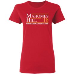 Mahomes hill ’18 making kansas city great again shirt Mahomes hill ’18 making kansas city great again shirt $19.95