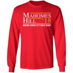 Mahomes hill ’18 making kansas city great again shirt Mahomes hill ’18 making kansas city great again shirt $19.95