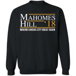 Mahomes hill ’18 making kansas city great again shirt Mahomes hill ’18 making kansas city great again shirt $19.95