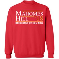 Mahomes hill ’18 making kansas city great again shirt Mahomes hill ’18 making kansas city great again shirt $19.95