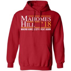 Mahomes hill ’18 making kansas city great again shirt Mahomes hill ’18 making kansas city great again shirt $19.95