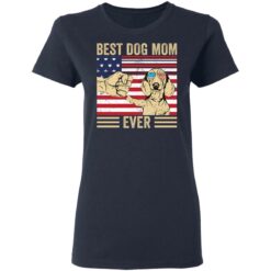 Best dog mom ever shirt $19.95