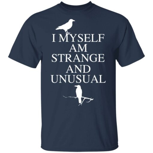 I myself am strange and unusual shirt $19.95
