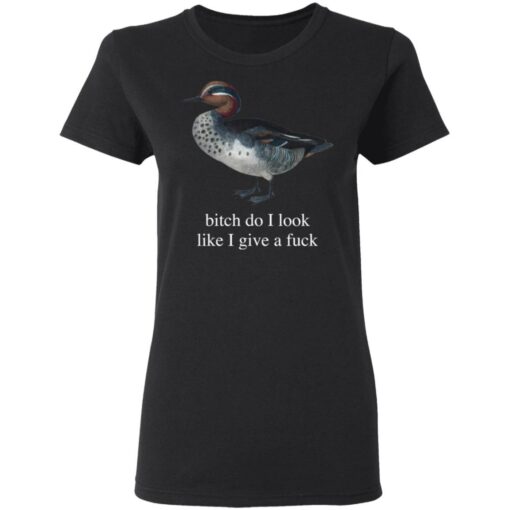 Duck bitch do i look like i give a f*ck shirt $19.95