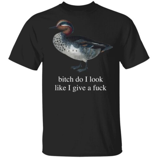 Duck bitch do i look like i give a f*ck shirt $19.95