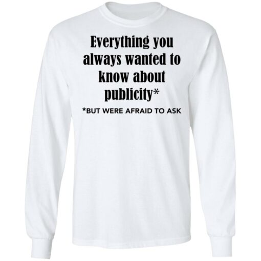 Everything you always wanted to know about publicity shirt $19.95