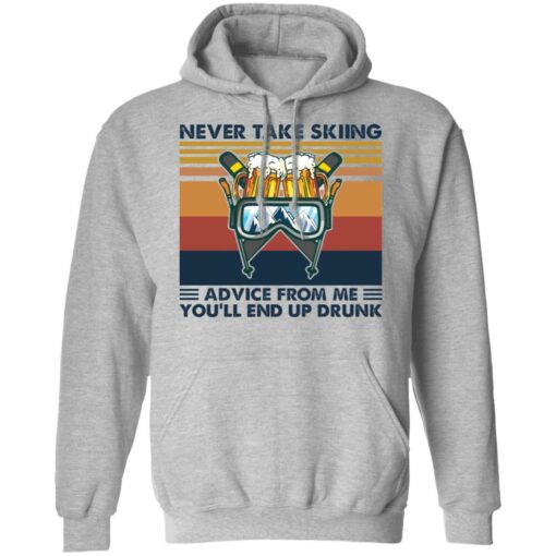 Never take skiing advice from me you’ll end up drunk shirt $19.95