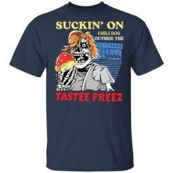 Suckin’ on chili dog outside the tastee freez shirt $19.95 redirect03232021050338 1