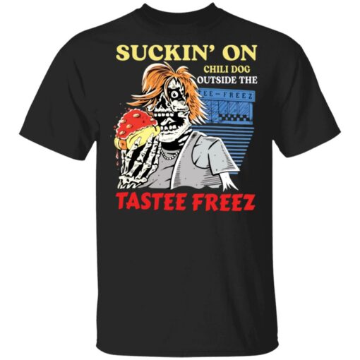 Suckin’ on chili dog outside the tastee freez shirt $19.95