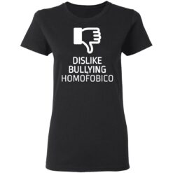 Dislike bulling homofobico shirt $19.95
