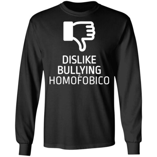 Dislike bulling homofobico shirt $19.95