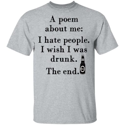 A poem about me I hate people I wish I was drunk shirt $19.95