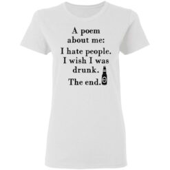 A poem about me I hate people I wish I was drunk shirt $19.95 redirect03242021220351 2